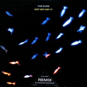 Hot Hot Hot!!! [Extended Mix] - The Cure