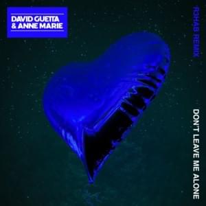 Don’t Leave Me Alone (R3HAB Remix) - David Guetta (Ft. Anne-Marie)