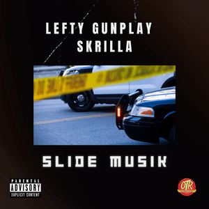 Slide Musik - Lefty Gunplay & Skrilla