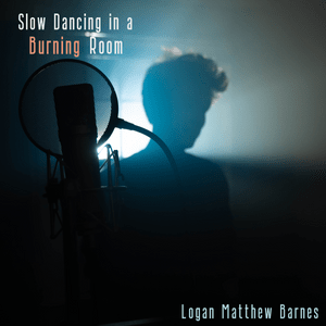 Slow Dancing in a Burning Room - Logan Matthew Barnes