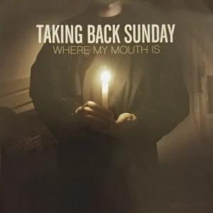 Where My Mouth Is - Taking Back Sunday