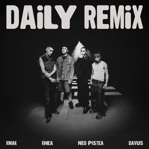 DAILY - Remix - Knak, KHEA & Neo Pistea (Ft. Davus & Tadu Vázquez)