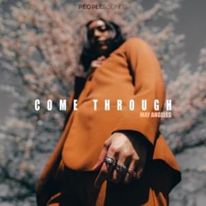 Come Through - May Angeles (Ft. People & Songs)