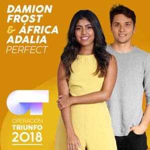 Perfect - Operación Triunfo 2018 (Ft. Damien (ESP) & África Adalia)