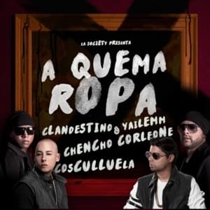 A Quema Ropa - Clandestino & Yailemm (Ft. Chencho Corleone & Cosculluela)