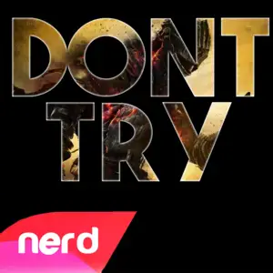 Don’t Try - NerdOut