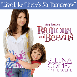 Live Like There’s No Tomorrow - Selena Gomez & The Scene