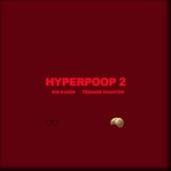 Hyperpoop 2 - BigKazen (Ft. Teenage Disaster)