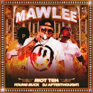 Mawlee - Riot Ten (Ft. DJ Afterthought & Young Buck)