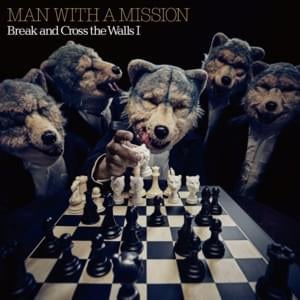 Break and Cross the Walls - MAN WITH A MISSION