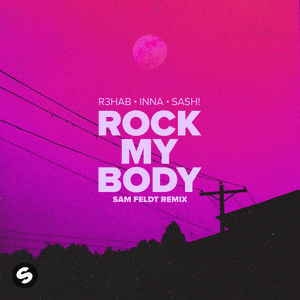 Rock My Body (Sam Feldt Remix) - R3HAB, INNA & Sash!