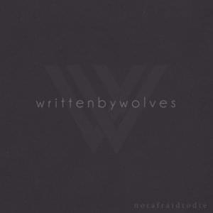 Not Afraid To Die - Written by Wolves