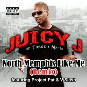 North Memphis Like Me (Remix) - Juicy J (Ft. Project Pat & V Slash)