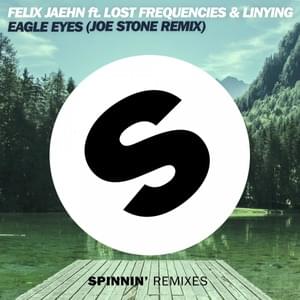 Eagle Eyes (Joe Stone Remix) - Felix Jaehn (Ft. Linying & Lost Frequencies)