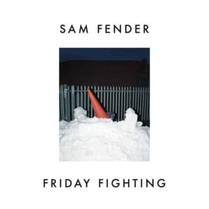 Friday Fighting - Sam Fender