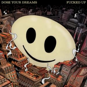 Dose Your Dreams - Fucked Up