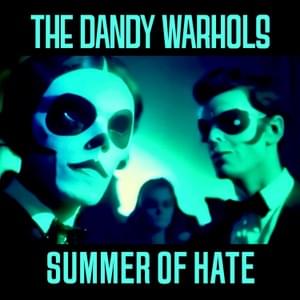 The Summer of Hate - The Dandy Warhols