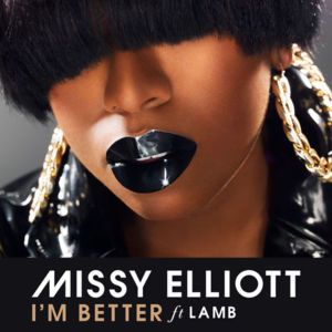 I’m Better - Missy Elliott (Ft. Cainon Lamb)