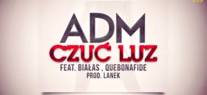 Czuć luz - ADM (Ft. Białas & Quebonafide)