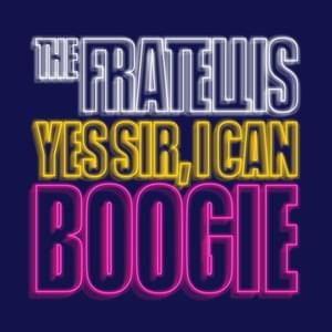 Yes Sir, I Can Boogie - The Fratellis