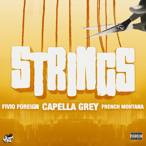 Strings - Capella Grey, French Montana & Fivio Foreign