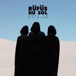 Lost In My Mind - RÜFÜS DU SOL