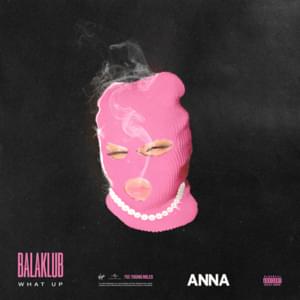 BALAKLUB: what up - ANNA