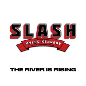 The River Is Rising - Slash (Ft. The Conspirators & Myles Kennedy)