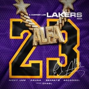 A Correr los Lakers (Remix) - El Alfa, Nicky Jam & Ozuna (Ft. Arcángel & Secreto "El Famoso Biberón")