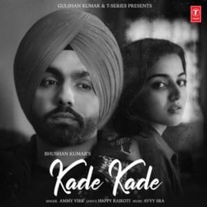 Kade Kade - Ammy Virk (Ft. Wamiqa Gabbi)