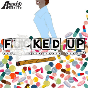 Fucked Up - Angelo Dochee