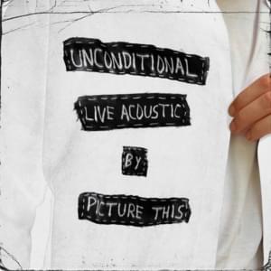 Unconditional (Live Acoustic) - Picture This