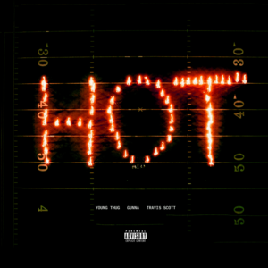 Hot (Remix) - Young Thug (Ft. Gunna & Travis Scott)