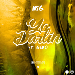 Yo Darlin’ - NSG (Ft. Geko)