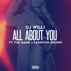 All About You - DJ Willi (Ft. The Game & Kennyon Brown)