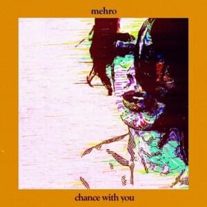 ​chance with you - ​mehro