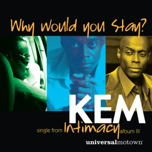 Why Would You Stay - Kem