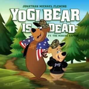 Yogi Bear is Dead - Jonathan Michael Fleming (Ft. MikeyPlayzVr & TheMarineRapper)