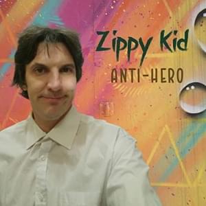 Anti-Hero - Zippy Kid