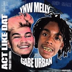 Act Like Dat - Lil Urb (Ft. YNW Melly)