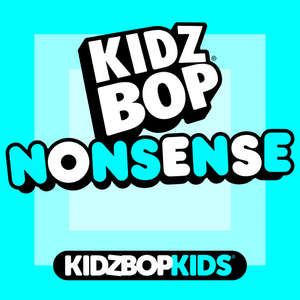 Nonsense - KIDZ BOP Kids