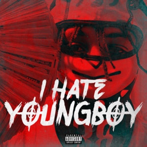 I Hate YoungBoy - YoungBoy Never Broke Again