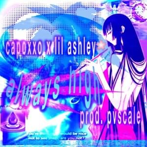 always high - Capoxxo & Lil Ashley