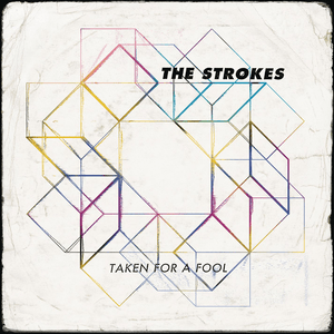 Taken for a Fool - The Strokes