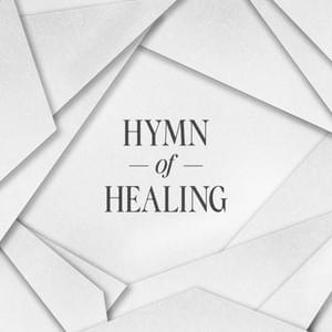 Hymn Of Healing - Austin Stone Worship (Ft. Matt Redman)