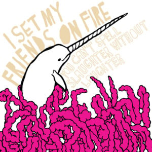 Sh!t It Talks... I’m Out Of Here - I Set My Friends On Fire