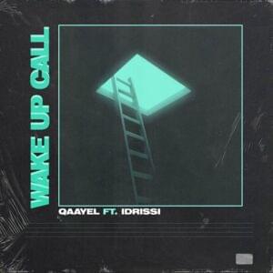 Wake Up Call - Qaayel (Ft. Idrissi)