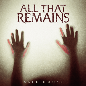 Safe House - All That Remains