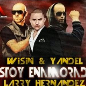 Estoy Enamorado (feat. Larry Hernandez) - Wisin & Yandel (Ft. Larry Hernandez)