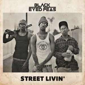 STREET LIVIN’ - Black Eyed Peas